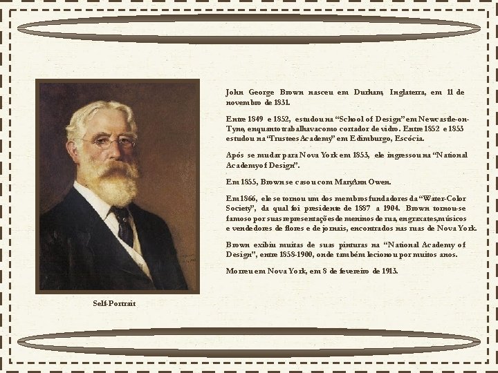 John George Brown nasceu em Durham, Inglaterra, em 11 de novembro de 1831. Entre