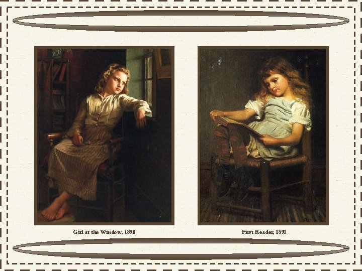 Girl at the Window, 1890 First Reader, 1891 