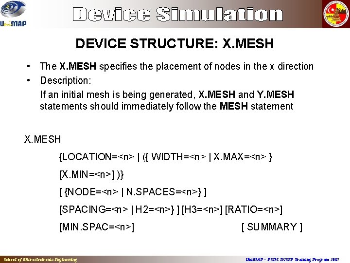 DEVICE STRUCTURE: X. MESH • The X. MESH specifies the placement of nodes in