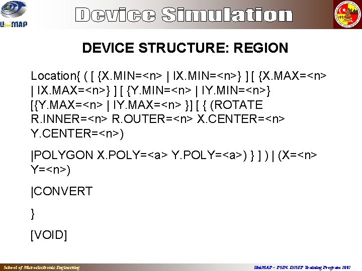 DEVICE STRUCTURE: REGION Location{ ( [ {X. MIN=<n> | IX. MIN=<n>} ] [ {X.