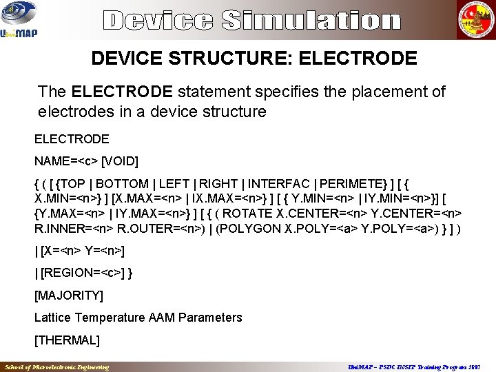 DEVICE STRUCTURE: ELECTRODE The ELECTRODE statement specifies the placement of electrodes in a device