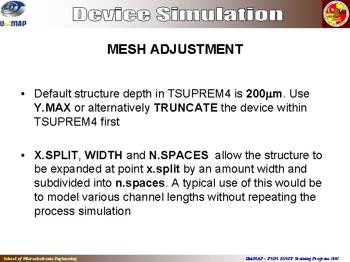 MESH ADJUSTMENT • Default structure depth in TSUPREM 4 is 200 m. Use Y.