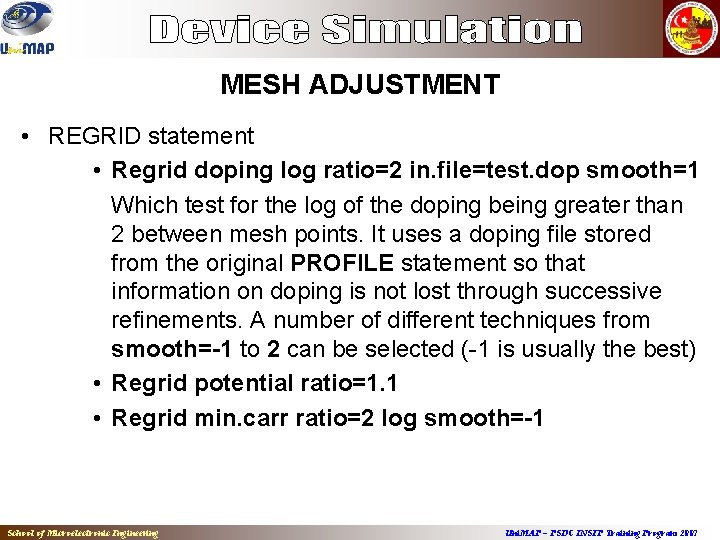 MESH ADJUSTMENT • REGRID statement • Regrid doping log ratio=2 in. file=test. dop smooth=1