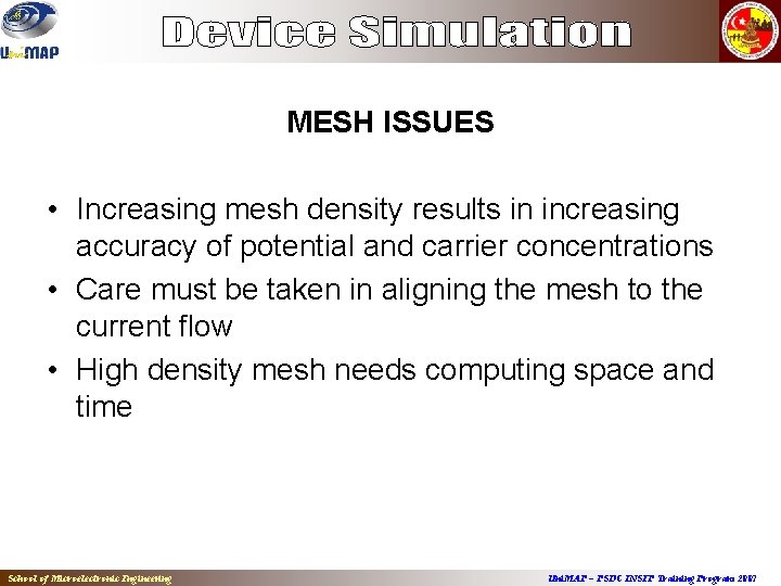 MESH ISSUES • Increasing mesh density results in increasing accuracy of potential and carrier