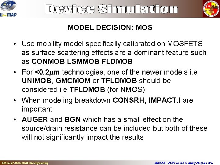 MODEL DECISION: MOS • Use mobility model specifically calibrated on MOSFETS as surface scattering