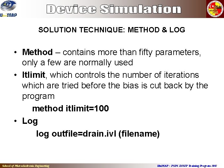 SOLUTION TECHNIQUE: METHOD & LOG • Method – contains more than fifty parameters, only