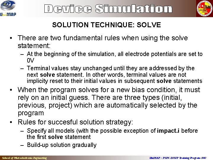 SOLUTION TECHNIQUE: SOLVE • There are two fundamental rules when using the solve statement: