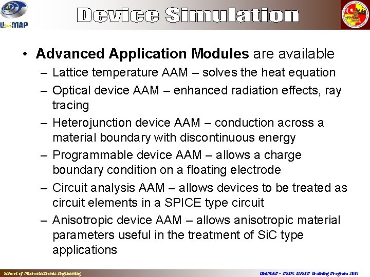  • Advanced Application Modules are available – Lattice temperature AAM – solves the