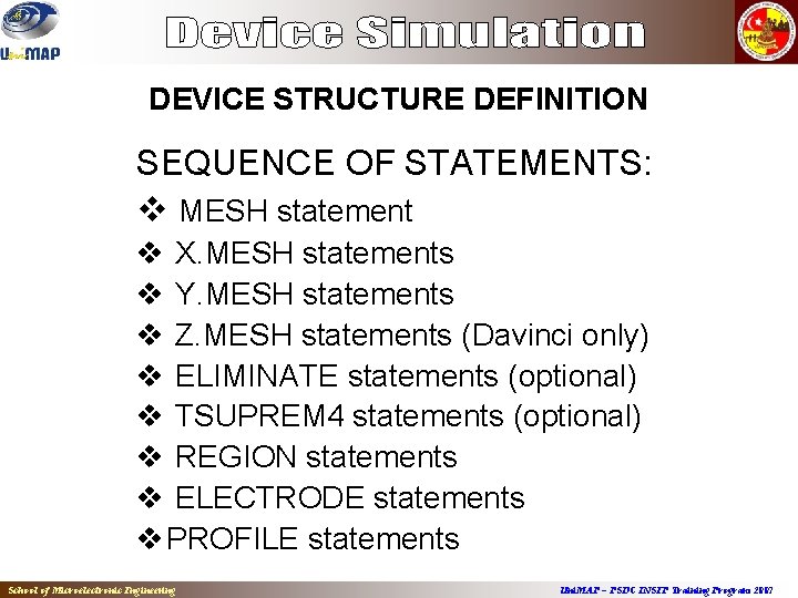 DEVICE STRUCTURE DEFINITION SEQUENCE OF STATEMENTS: v MESH statement v X. MESH statements v