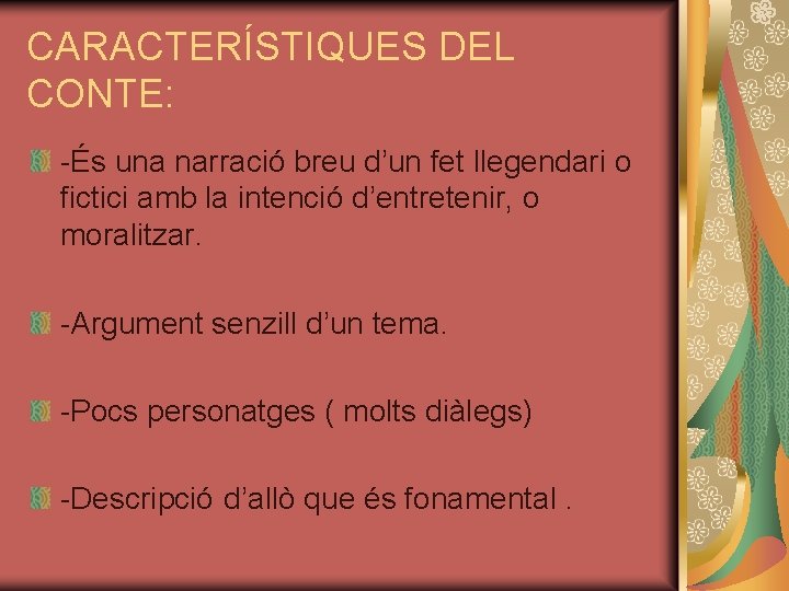 CARACTERÍSTIQUES DEL CONTE: -És una narració breu d’un fet llegendari o fictici amb la