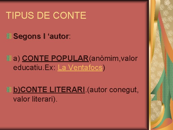 TIPUS DE CONTE Segons l ‘autor: ‘autor a) CONTE POPULAR(anòmim, valor educatiu. Ex: La