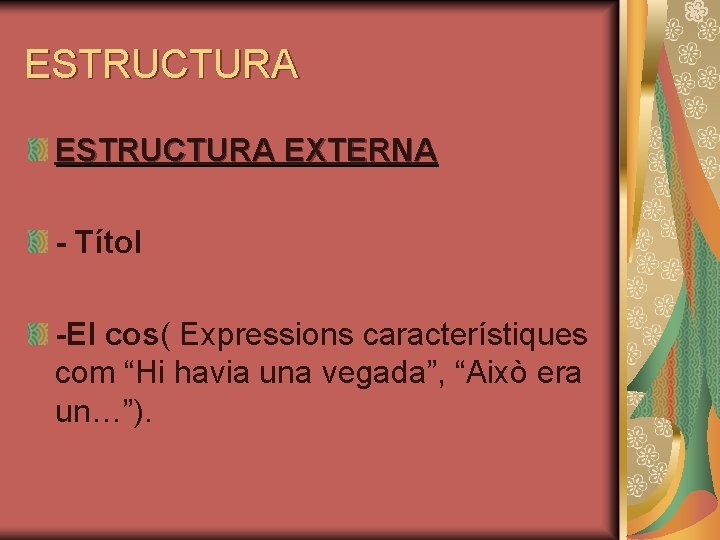 ESTRUCTURA EXTERNA - Títol -El cos( Expressions característiques com “Hi havia una vegada”, “Això