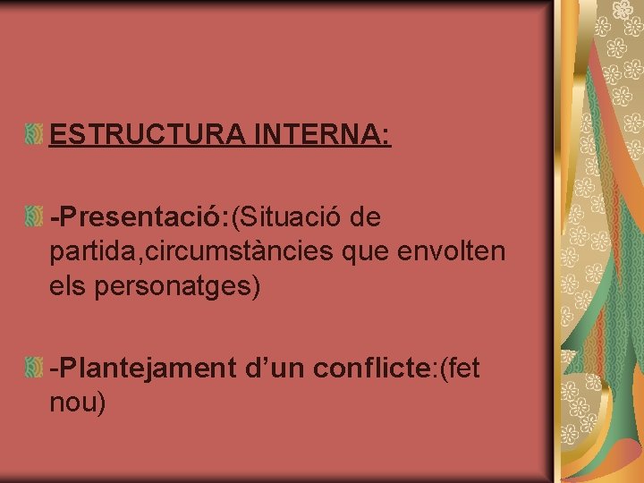 ESTRUCTURA INTERNA: -Presentació: (Situació de partida, circumstàncies que envolten els personatges) -Plantejament d’un conflicte: