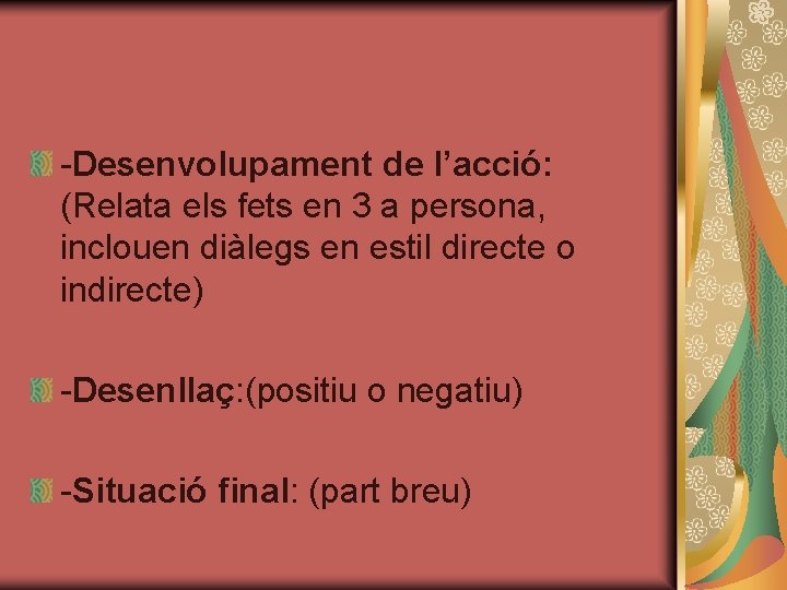 -Desenvolupament de l’acció: (Relata els fets en 3 a persona, inclouen diàlegs en estil