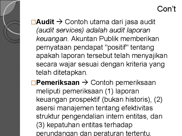 Con’t �Audit Contoh utama dari jasa audit (audit services) adalah audit laporan keuangan. Akuntan