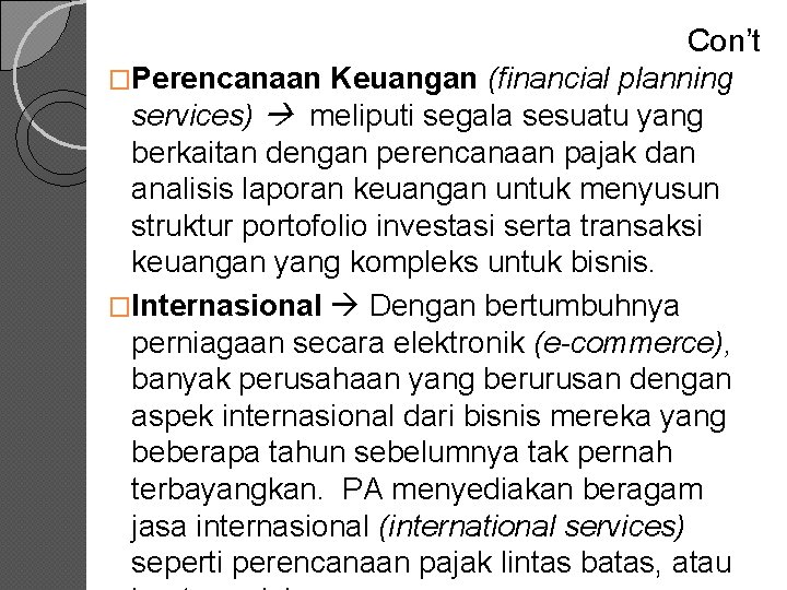 Con’t �Perencanaan Keuangan (financial planning services) meliputi segala sesuatu yang berkaitan dengan perencanaan pajak