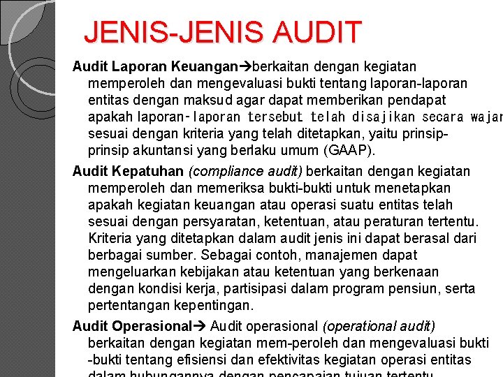 JENIS AUDIT Audit Laporan Keuangan berkaitan dengan kegiatan memperoleh dan mengevaluasi bukti tentang laporan