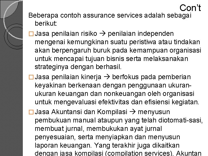 Con’t Beberapa contoh assurance services adalah sebagai berikut: � Jasa penilaian risiko penilaian independen
