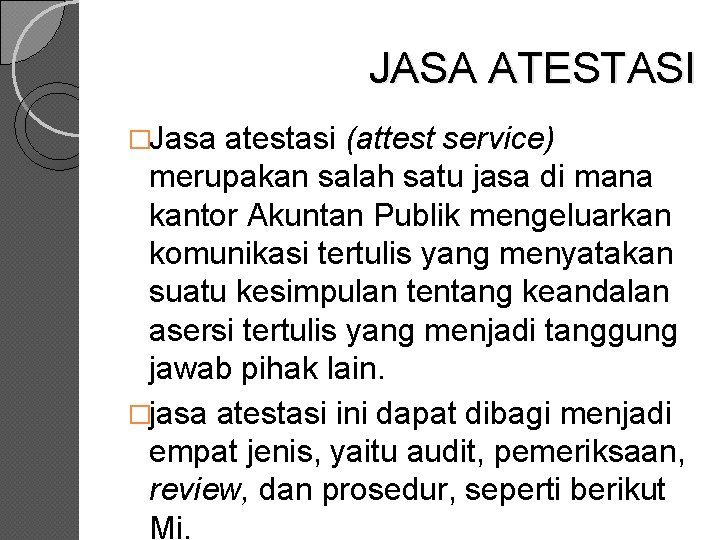 JASA ATESTASI �Jasa atestasi (attest service) merupakan salah satu jasa di mana kantor Akuntan