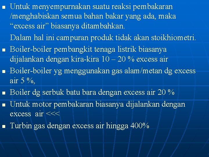 Untuk menyempurnakan suatu reaksi pembakaran /menghabiskan semua bahan bakar yang ada, maka “excess air”