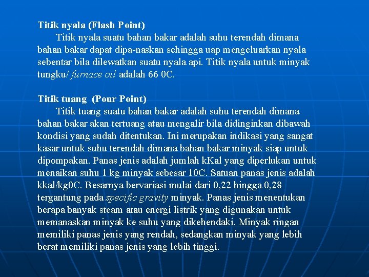 Titik nyala (Flash Point) Titik nyala suatu bahan bakar adalah suhu terendah dimana bahan