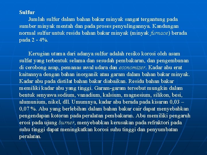 Sulfur Jumlah sulfur dalam bahan bakar minyak sangat tergantung pada sumber minyak mentah dan