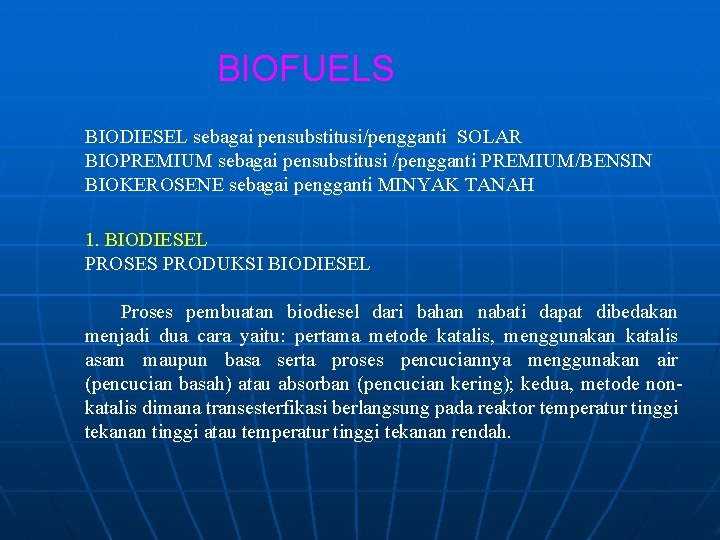 BIOFUELS BIODIESEL sebagai pensubstitusi/pengganti SOLAR BIOPREMIUM sebagai pensubstitusi /pengganti PREMIUM/BENSIN BIOKEROSENE sebagai pengganti MINYAK