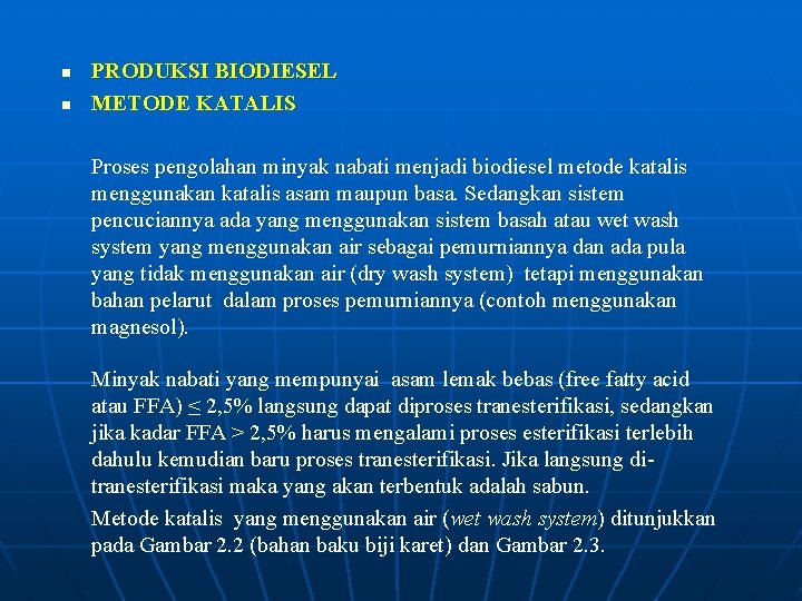 n n PRODUKSI BIODIESEL METODE KATALIS Proses pengolahan minyak nabati menjadi biodiesel metode katalis