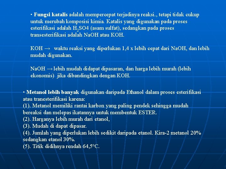  • Fungsi katalis adalah mempercepat terjadinya reaksi. , tetapi tidak cukup untuk merubah
