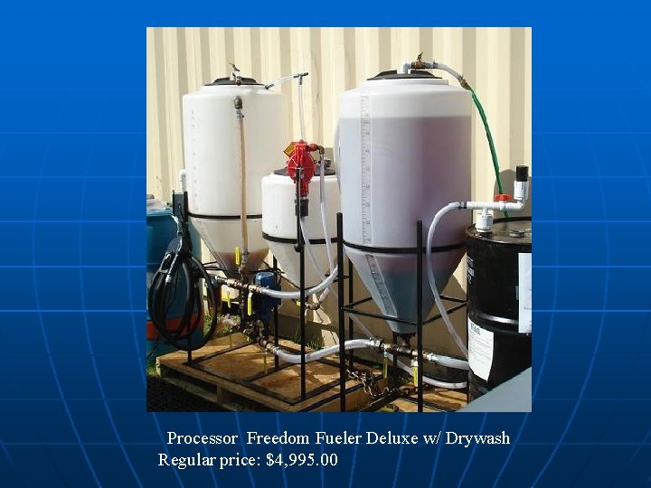  Processor Freedom Fueler Deluxe w/ Drywash Regular price: $4, 995. 00 