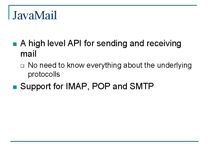 Java. Mail n A high level API for sending and receiving mail q n