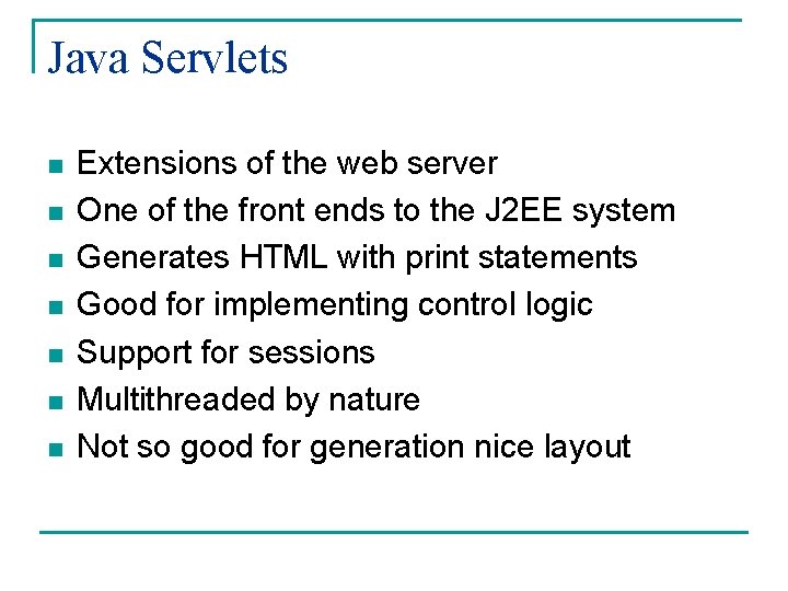 Java Servlets n n n n Extensions of the web server One of the
