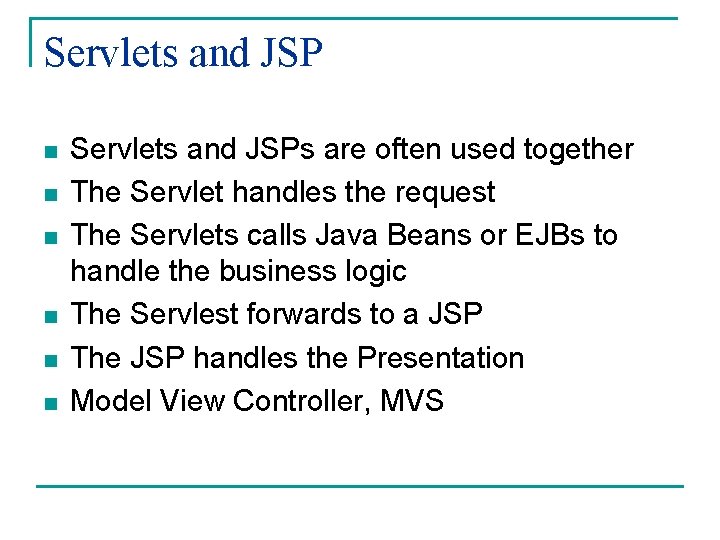 Servlets and JSP n n n Servlets and JSPs are often used together The