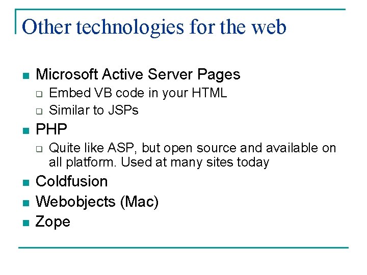 Other technologies for the web n Microsoft Active Server Pages q q n PHP
