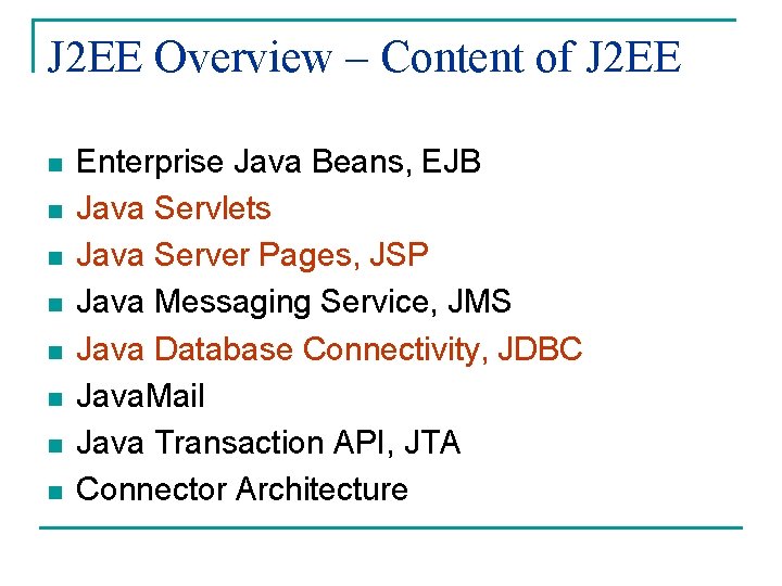 J 2 EE Overview – Content of J 2 EE n n n n