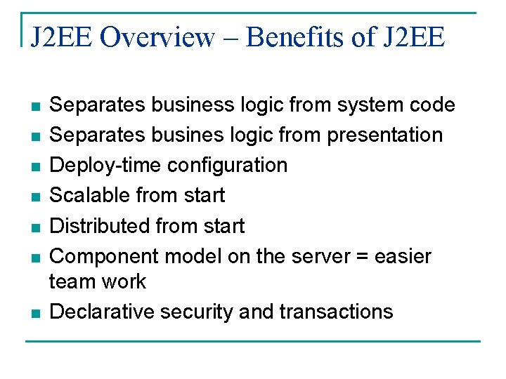 J 2 EE Overview – Benefits of J 2 EE n n n n