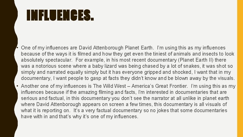 INFLUENCES. • One of my influences are David Attenborough Planet Earth. I’m using this