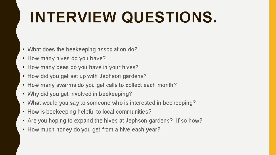 INTERVIEW QUESTIONS. • What does the beekeeping association do? • How many hives do