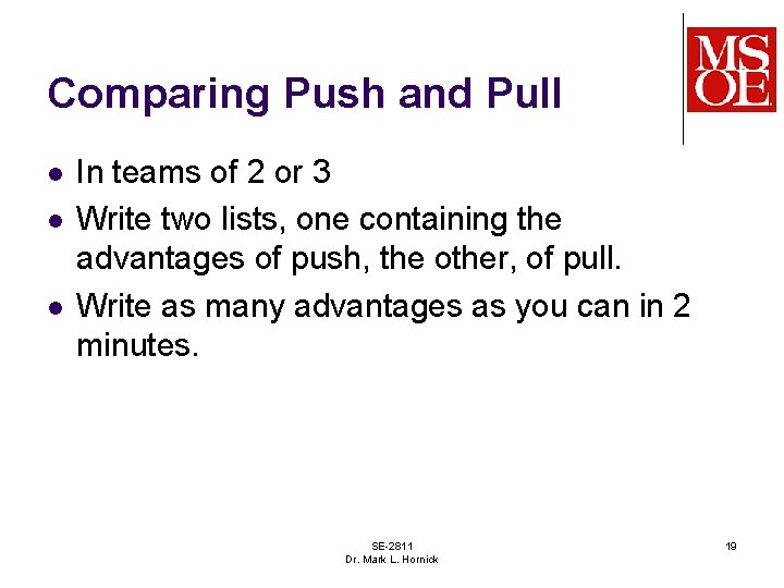 Comparing Push and Pull l In teams of 2 or 3 Write two lists,