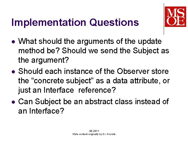 Implementation Questions l l l What should the arguments of the update method be?