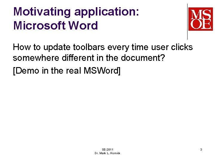 Motivating application: Microsoft Word How to update toolbars every time user clicks somewhere different