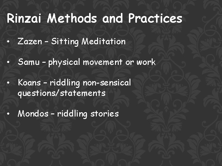 Rinzai Methods and Practices • Zazen – Sitting Meditation • Samu – physical movement