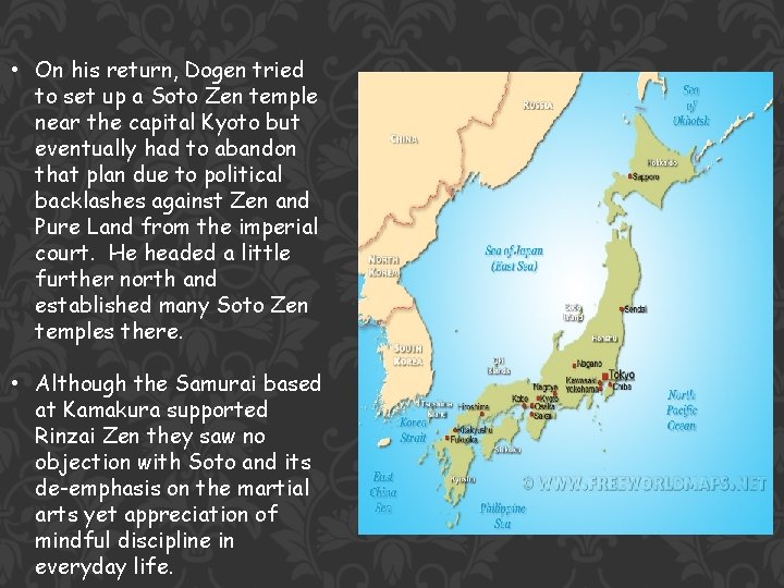  • On his return, Dogen tried to set up a Soto Zen temple