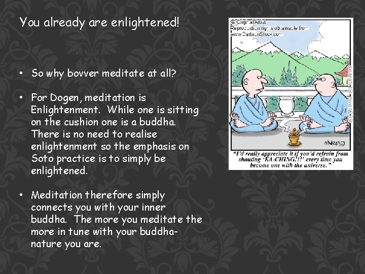 You already are enlightened! • So why bovver meditate at all? • For Dogen,