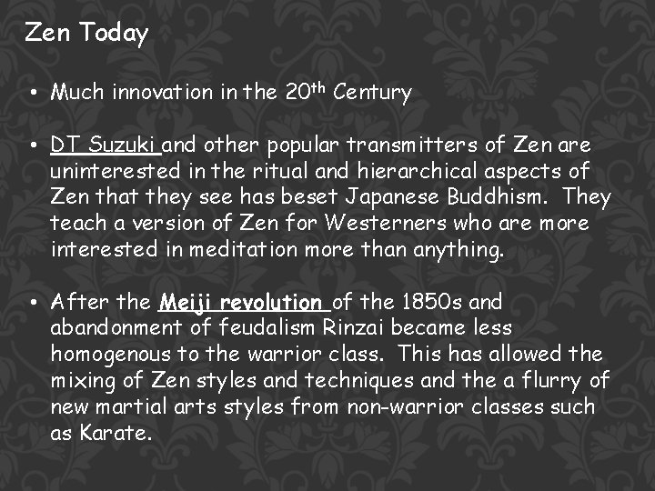 Zen Today • Much innovation in the 20 th Century • DT Suzuki and