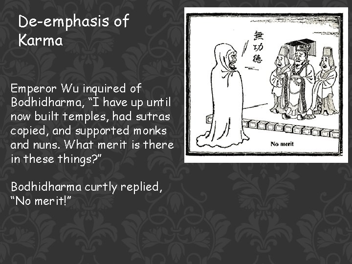 De-emphasis of Karma Emperor Wu inquired of Bodhidharma, “I have up until now built