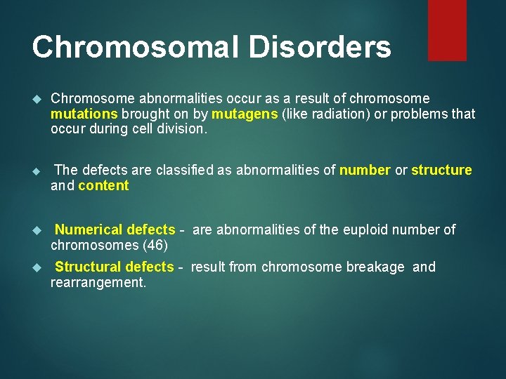 Chromosomal Disorders Chromosome abnormalities occur as a result of chromosome mutations brought on by