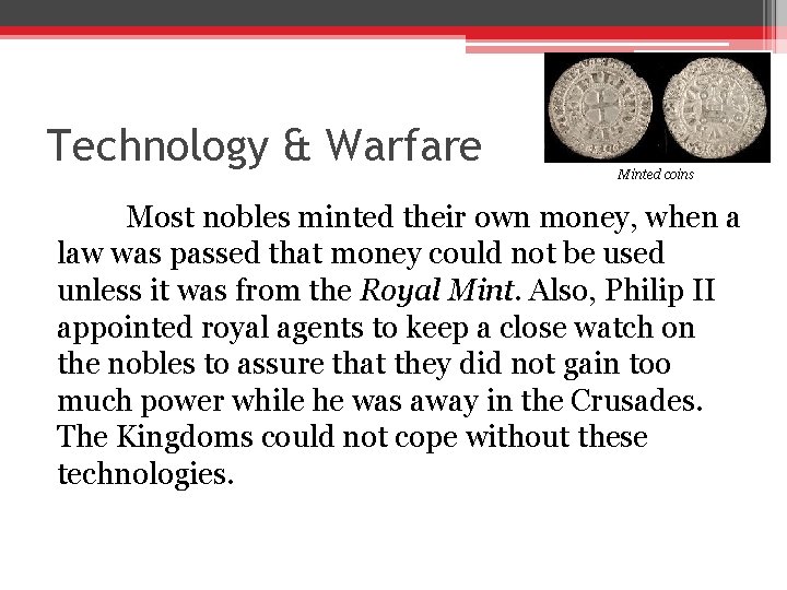 Technology & Warfare Minted coins Most nobles minted their own money, when a law