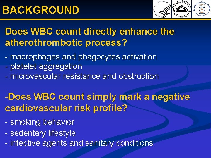 BACKGROUND Does WBC count directly enhance the atherothrombotic process? - macrophages and phagocytes activation