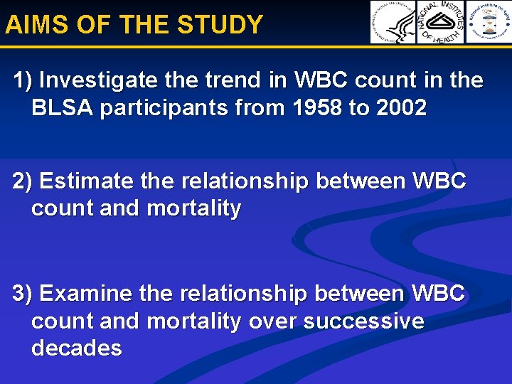 AIMS OF THE STUDY 1) Investigate the trend in WBC count in the BLSA